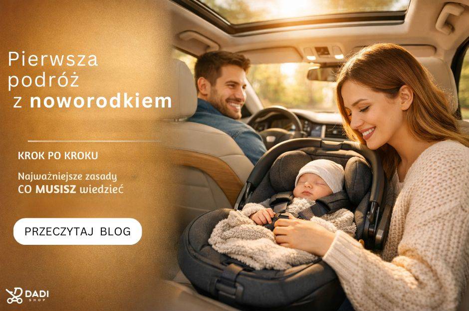 Pierwsza podróż rodziców i noworodka z fotelikiem. Blog dadi-shop poradnik